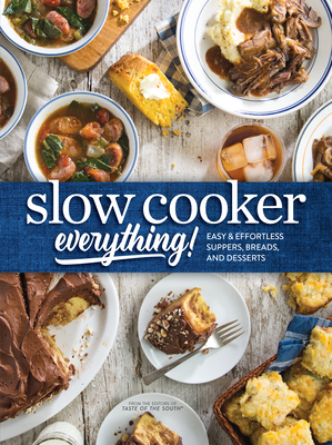 Slow Cooker Everything: Easy & Effortless Suppers, Breads, and Desserts - Josh Miller