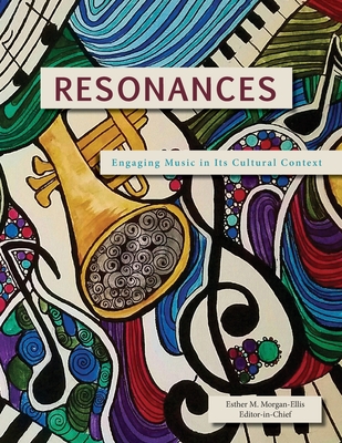 Resonances: Engaging Music in Its Cultural Context - Esther M. Morgan-ellis