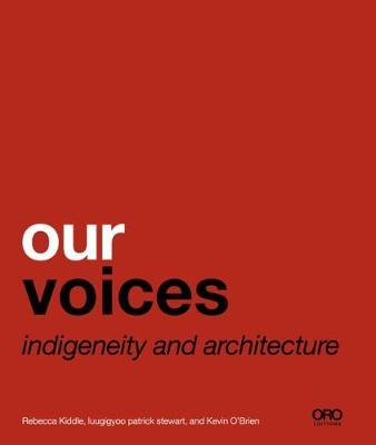 Our Voices: Indigeneity and Architecture - Rebecca Kiddle