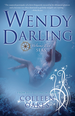 Wendy Darling: Volume 2: Seas - Colleen Oakes