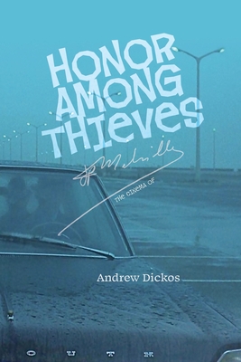 Honor Among Thieves: The Cinema of Jean-Pierre Melville - Andrew Dickos