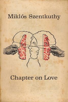 Chapter On Love - Mikl�s Szentkuthy