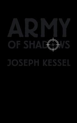 Army of Shadows - Joseph Kessel