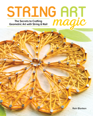 String Art Magic: Secrets to Crafting Geometric Art with String and Nail - Rain Blanken