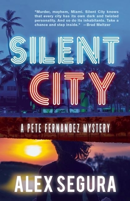 Silent City: (pete Fernandez Book 1) - Alex Segura