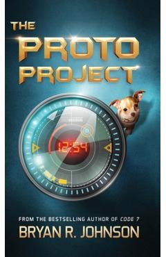 Coperta cărții 'The Proto Project: A Sci-Fi Adventure of the Mind - Bryan R. Johnson'