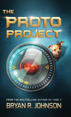 The Proto Project: A Sci-Fi Adventure of the Mind - Bryan R. Johnson