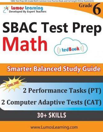SBAC Test Prep: 6th Grade Math Common Core Practice Book and Full-length Online Assessments: Smarter Balanced Study Guide With Perform - Lumos Learning