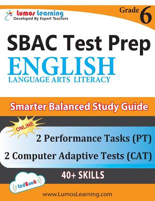 SBAC Test Prep: Grade 6 English Language Arts Literacy (ELA) Common Core Practice Book and Full-length Online Assessments: Smarter Bal - Lumos Learning