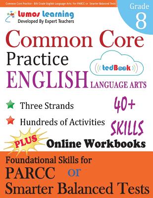 Common Core Practice - 8th Grade English Language Arts: Workbooks to Prepare for the Parcc or Smarter Balanced Test - Lumos Learning