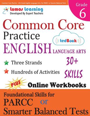Common Core Practice - 6th Grade English Language Arts: Workbooks to Prepare for the Parcc or Smarter Balanced Test - Lumos Learning