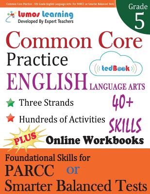 Common Core Practice - 5th Grade English Language Arts: Workbooks to Prepare for the PARCC or Smarter Balanced Test - Lumos Learning