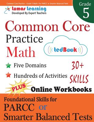 Common Core Practice - Grade 5 Math: Workbooks to Prepare for the Parcc or Smarter Balanced Test - Lumos Learning