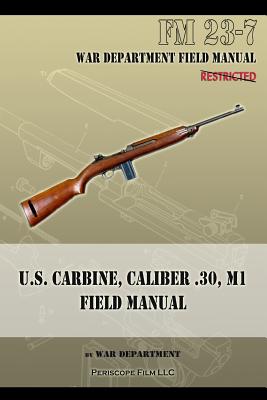 U.S. Carbine, Caliber .30, M1 Field Manual: FM 23-7 - War Department