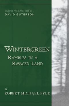 Coperta cărții 'Wintergreen: Rambles in a Ravaged Land - Robert Michael Pyle'