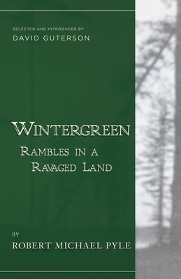 Wintergreen: Rambles in a Ravaged Land - Robert Michael Pyle