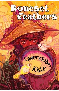 Boneset & Feathers - Gwendolyn Kiste