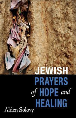 Jewish Prayers of Hope and Healing - Alden Solovy