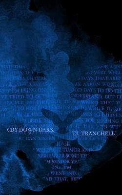 Cry Down Dark - T. J. Tranchell