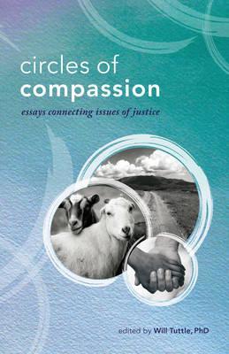 Circles of Compassion: Essays Connecting Issues of Justice - Will Tuttle