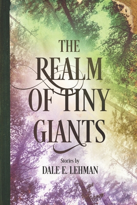 The Realm of Tiny Giants - Dale E. Lehman