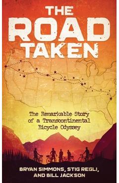 Poza produsului The Road Taken: The Remarkable Story of a Transcontinental Bicycle Odyssey - Bryan Simmons