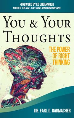 You & Your Thoughts: The Power of Right Thinking - Earl D. Radmacher