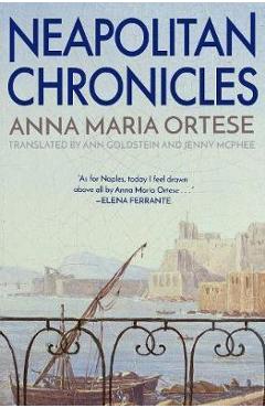 Coperta cărții 'Neapolitan Chronicles - Anna Maria Ortese'
