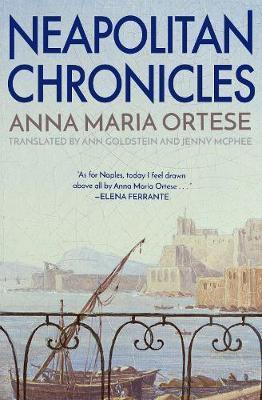 Coperta cărții 'Neapolitan Chronicles - Anna Maria Ortese'