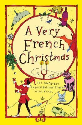 A Very French Christmas: The Greatest French Holiday Stories of All Time - Guy De Maupassant