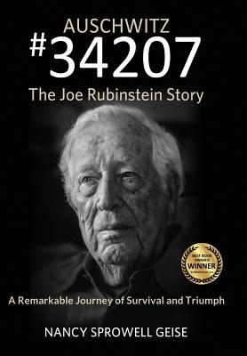 Auschwitz #34207 The Joe Rubinstein Story - Nancy Sprowell Geise