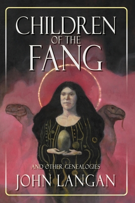 Children of the Fang and Other Genealogies - John Langan