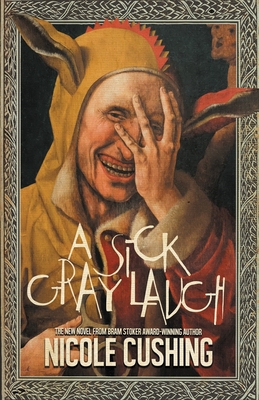 A Sick Gray Laugh - Nicole Cushing