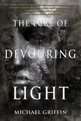The Lure of Devouring Light - Michael Griffin