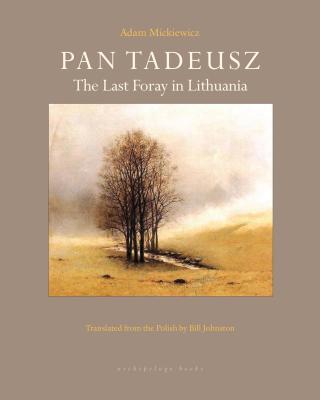 Pan Tadeusz: The Last Foray in Lithuania - Adam Mickiewicz