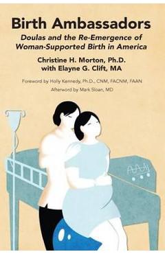 Poza produsului Birth Ambassadors: Doulas and the Re-Emergence of Woman-Supported Birth in America - Christine H. Morton