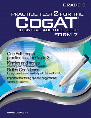 Practice Test 2 for the CogAT - Form 7 - Grade 3 (Level 9): CogAT - GRADE 3: CogAT - Grade 3 - Smart Cookie Ink