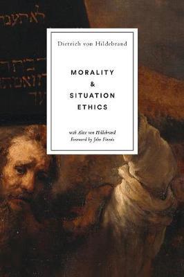 Morality and Situation Ethics - Dietrich Von Hildebrand