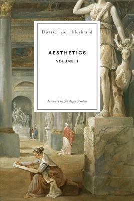 Aesthetics Volume II - Dietrich Von Hildebrand