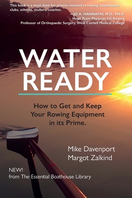 Water Ready, How to Get and Keep Your Rowing Equipment in its Prime - Mike Davenport