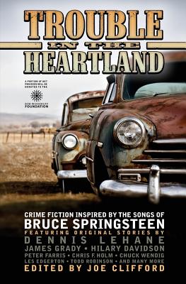 Trouble in the Heartland: Crime Fiction Based on the Songs of Bruce Springsteen - Joe Clifford