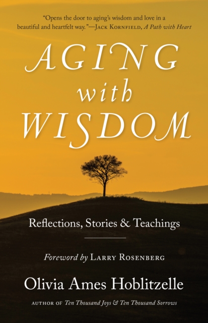 Aging with Wisdom: Reflections, Stories and Teachings - Olivia Ames Hoblitzelle