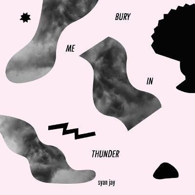 Bury Me in Thunder - Syan Jay