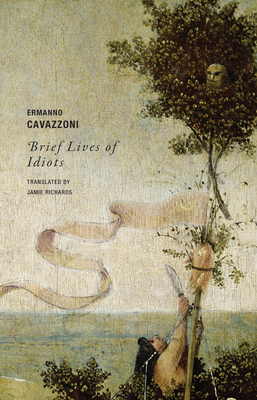 Brief Lives of Idiots - Ermanno Cavazzoni