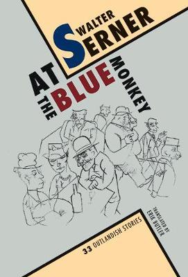 At the Blue Monkey: 33 Outlandish Stories - Walter Serner
