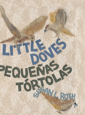 Little Doves - Peque�as t�rtolas: a bilingual celebration of birds and a baby in English and Spanish - Susan L. Roth