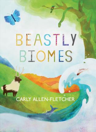 Beastly Biomes - Carly Allen-fletcher