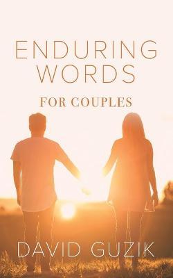 Enduring Words for Couples: Daily Thoughts Suited for Couples from God's Enduring Word - David Guzik