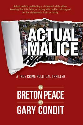 Actual Malice: A True Crime Political Thriller - Breton Peace