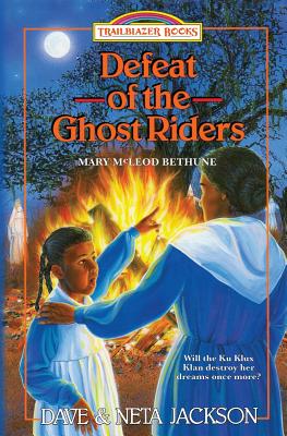 Defeat of the Ghost Riders: Introducing Mary McLeod Bethune - Neta Jackson